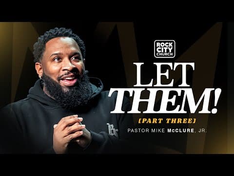 Video preview for Let Them, Part 3 // Let Them // Pastor Mike McClure, Jr.