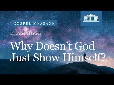 Video preview for Why Doesn't God Just Show Himself?