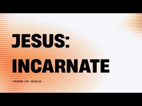 Video preview for Jesus: Incarnate // More Of Jesus // Luke 22:24-30