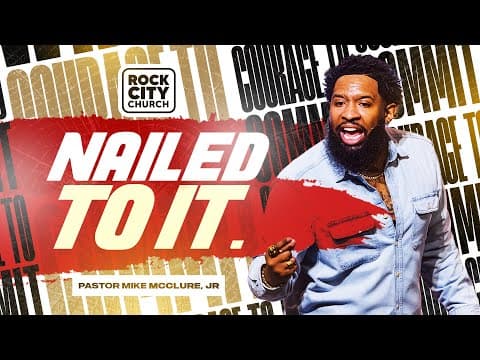 Video preview for Courage to Commit Volume 2 // Nailed To It // Pastor Mike McClure, Jr.