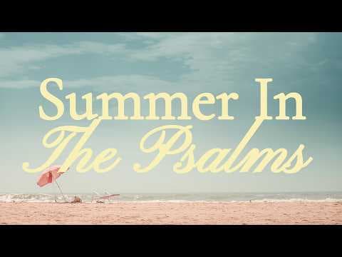 Video preview for Summer in the Psalms: Wired for Worship