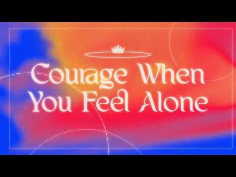 Video preview for Courage When You Feel Alone