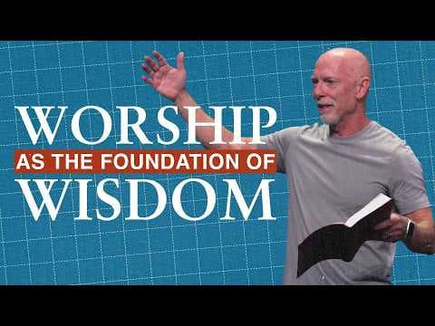 Video preview for Worship as the Foundation of Wisdom