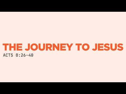 Video preview for The Journey to Jesus // Acts 8:26-40