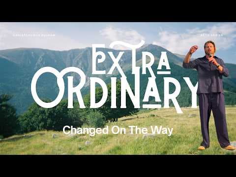 Video preview for Extra Ordinary Series - Changed on the Way