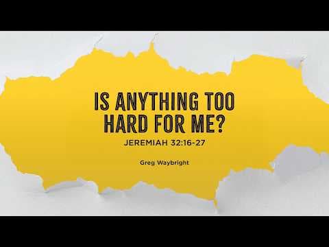 Video preview for Is Anything Too Hard For Me?