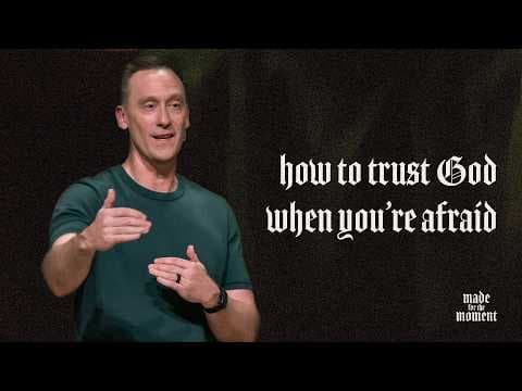 Video preview for How To Trust God When You're Afraid | Made for the Moment